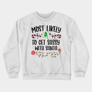 Most Likely To Get Sassy With Santa Funny Christmas Crewneck Sweatshirt